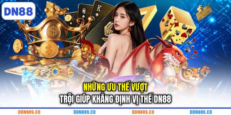 Những ưu thế vượt trội giúp khẳng định vị thế DN88
